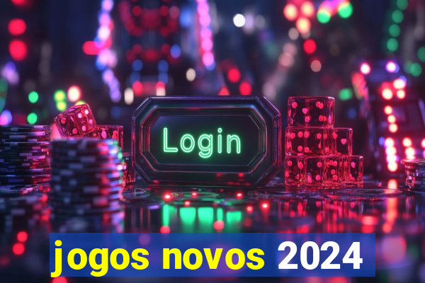 jogos novos 2024